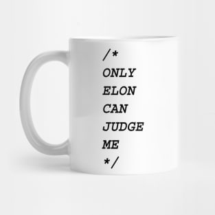 Only Elon Can Judge Me Mug